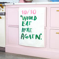 10/10 Would Eat Here Again Tea Towel